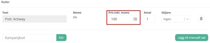 En sektion med rubriken ”Rader” som visar detaljer för en orderrad. Raden innehåller texten ”Pott: Actiway” med 0 % moms. Prisfältet för ”Pris inkl. moms” visar värdet 100 och är markerat med en röd ram. Antalet är satt till 1 och ingen säljare är vald. Till höger finns en papperskorgsikon för att ta bort raden. Längst ner i vyn finns ett inmatningsfält för ”Kampanjkod” med en tillhörande ”Kör”-knapp, samt en större turkos knapp med texten ”Lägg till manuell rad”.
