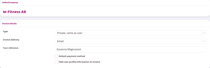 A screenshot of a digital interface titled "Seller/Company" featuring the bold text "W-Fitness AB" at the top. Below, under the "Invoice details" section, there are three fields: "Type" set to "Private, same as user," "Invoice delivery" set to "Email," and "Your reference" with the name "Susanna Magnusson" filled in. At the bottom, there are two unchecked checkboxes: "Default payment method" and "Hide user profile information on invoice."