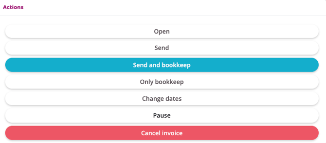 A screenshot of a vertical menu titled "Actions." The menu contains seven rounded rectangular buttons. From top to bottom, the buttons are labeled: "Open," "Send," "Send and bookkeep" (highlighted in teal), "Only bookkeep," "Change dates," "Pause," and "Cancel invoice" (highlighted in red).