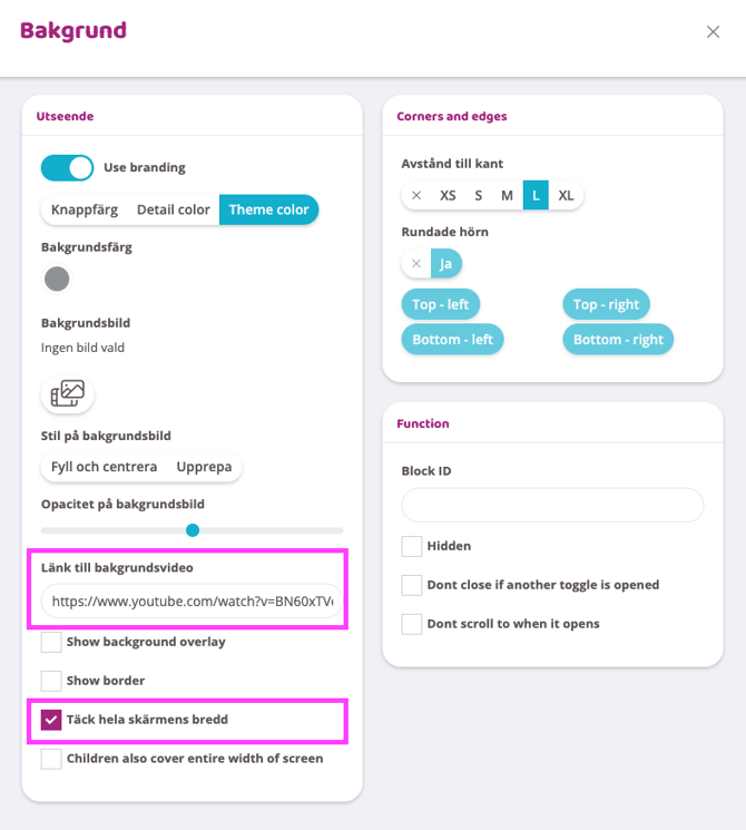 En inställningsmeny med rubriken ”Bakgrund” som är uppdelad i sektionerna ”Utseende”, ”Corners and edges” och ”Function”. Under ”Utseende” finns alternativ för att använda varumärkesprofilering, välja färger och ladda upp en bakgrundsbild eller video. En lila rektangel markerar ett textfält med en YouTube-länk under rubriken ”Länk till bakgrundsvideo”, och en annan lila rektangel markerar den ikryssade rutan ”Täck hela skärmens bredd”. Sektionen ”Corners and edges” innehåller inställningar för avstånd till kant och rundade hörn, medan ”Function” visar fält för Block ID samt kryssrutor för att dölja blocket eller styra dess beteende vid skrollning.