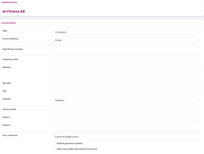 A detailed digital form under the header "Seller/Company" for "W-Fitness AB." The "Invoice details" section starts with "Type" set to "Company" and "Invoice delivery" set to "Email." The form includes empty fields for "Org-/Person number," "Company name," "Address" (two rows), "Zip code," "City," and "Country" (preset to Sweden). Further fields include "Invoice email," "Phone 1," and "Phone 2." At the bottom, "Your reference" is filled with the name "Susanna Magnusson," followed by two unchecked checkboxes: "Default payment method" and "Hide user profile information on invoice."