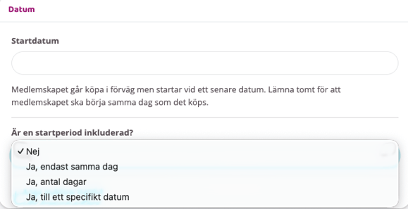 Datuminställningar för medlemskap med fält för startdatum och en öppen rullista för om en startperiod är inkluderad, med flera val som olika sätt att räkna startperiod.
