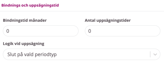 Inställningar för bindningstid och uppsägningstid med fält för månader, antal uppsägningstider och logik vid uppsägning.